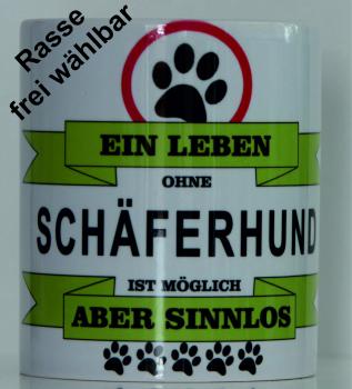 Weiße Tasse mit Spruch EIN LEBEN OHNE HUNDERASSE IST MÖGLICH ABER SINNLOS